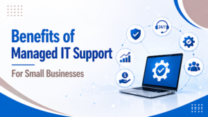 Managed IT Support for Small Businesses